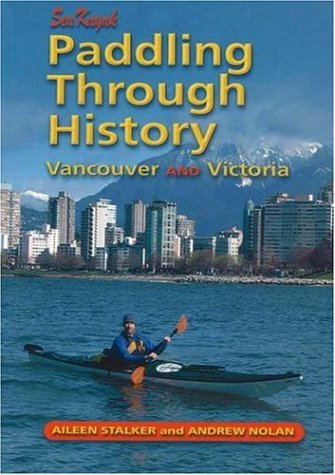 City Travel Guides Discounted  Books : Sea Kayak Paddling Through History: Vancouver & Victoria