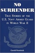 No Surrender: True Stories of the U.S. Navy Armed Guard in World War II