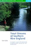 Trout Streams of Southern New England: An Angler s Guide to the Watersheds of Massachusetts, Connecticut, and Rhode Island (Trout Streams of Southern New England)