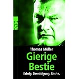 Gierige Bestie: Erfolg. Dem�tigung. Rache.von "Thomas M�ller"