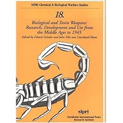 Biological and Toxin Weapons: Research, Development and Use from the Middle Ages to 1945 (SIPRI Chemical & Biological Warfare Studies)