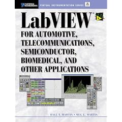 LabVIEW for Telecom, Semiconductor, Automotive, Sound and Vibration and General Test and Measurement (National Instruments virtual instrumentation series)