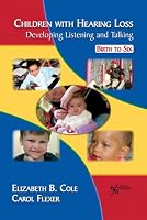Children with Hearing Loss: Developing Listening and Talking Birth to Six