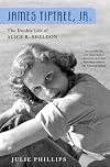 James Tiptree, Jr.: The Double Life of Alice B. Sheldon