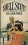Kill Him Twice, a Shell Scott Novel