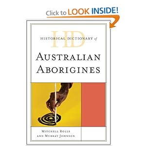 Historical Dictionary of Australian Aborigines (Historical Dictionaries Of Peoples And Cultures) Mitchell Rolls, Murray Johnson and Henry Reynolds