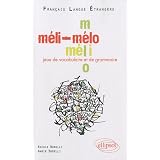 M�li-m�lo - jeux de vocabulaire et de grammaire en fran�ais langue �trang�repar Nicole Borelli