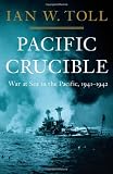 Pacific Crucible: War at Sea in the Pacific, 1941-1942