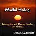 Mindful Healing:   Reducing Pain and Increasing Comfort with Hypnosis [CD on Demand]