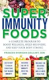 Super Immunity Foods: A Complete Program to Boost Wellness, Speed Recovery, and Keep Your Body Strong
