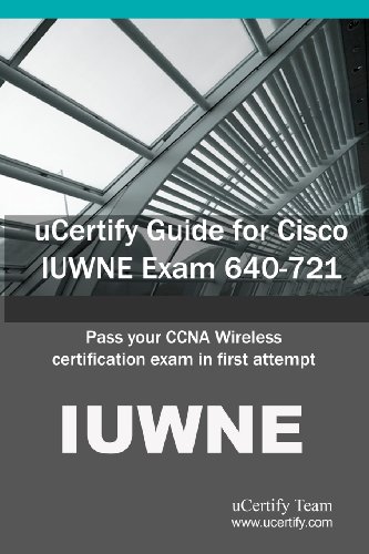 uCertify Guide for Cisco IUWNE Exam 640-721 1616910224 pdf