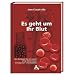 Alix, J: Es geht um Ihr Blut: Herzinfarkt, Schlaganfall, Diabetes, Bluthochdruck, H�rsturz und vieles mehr