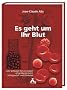 Alix, J: Es geht um Ihr Blut: Herzinfarkt, Schlaganfall, Diabetes, Bluthochdruck, H�rsturz und vieles mehr