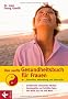 Das sanfte Gesundheitsbuch f�r Frauen: Pr�vention, Behandlung und Selbsthilfe - Traditionelle Chinesische Medizin - Hom�opathie und Sch��ler-Salze - Das Beste aus Ost und West