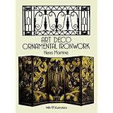 Art Deco Ornamental Ironwork (Dover Jewelry and Metalwork) by Henri Martinie