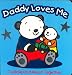 Books : Daddy Loves Me (Cuddle Up & Read Together)