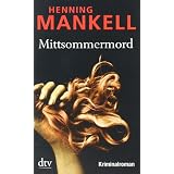 Mittsommermord: Kurt Wallanders 7. Fall: Kriminalromanvon "Henning Mankell"