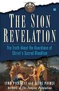 The Sion Revelation: The Truth About the Guardians of Christ's Sacred Bloodline