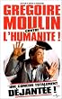 Gr�goire Moulin contre l'humanit� !