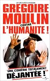 Gregoire Moulin contre l'humanite !
