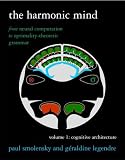 The Harmonic Mind: From Neural Computation to Optimality-Theoretic GrammarVolume I: Cognitive Architecture (Bradford Books)
