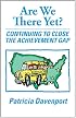 Are We There Yet? Continuing to Close the Achievement Gap