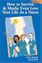 How to Survive and Maybe Even Love Your Life as a Nurse