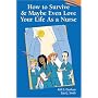 How to Survive and Maybe Even Love Your Life as a Nurse