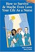 How to Survive and Maybe Even Love Your Life as a Nurse
