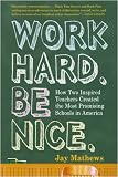 Work Hard, Be Nice: How Two Inspired Teachers Created America's Best Schools