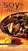 The Soy Sauce Cookbook: Explore the Flavor-Enhancing Power of Asia's Magic Ingredient