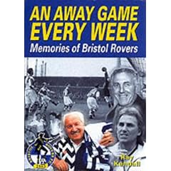 An Away Game Every Week: Memories of Bristol Rovers
