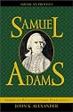 Samuel Adams: America's Revolutionary Politician (American Profiles)