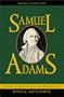 Samuel Adams: America's Revolutionary Politician (American Profiles)