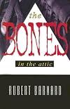 The Bones in the Attic: A Novel of Suspense