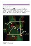 Metabolism, pharmacokinetics and toxicity of functional groups : impact of the building blocks of medicinal chemistry on ADMET