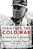 Fighting the Cold War : a soldier's memoir