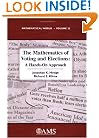 The Mathematics of Voting and Elections: A Hands-On Approach (Mathematical World,)