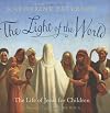 Life Of Jesus For Children (The Light Of The World)