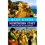 Blue Guide Northern Italy: From the Alps to the Adriatic, Twelfth Edition