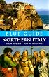 Blue Guide Northern Italy: From the Alps to the Adriatic, Twelfth Edition