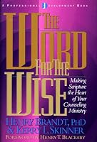 The Word for the Wise: Making Scripture the Heart of Your Counseling Ministry