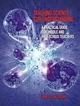 Teaching Science for Understanding: A Practical Guide for Middle and High School Teachers