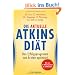 Die aktuelle Atkins-Di�t: Das Erfolgsprogramm von �rzten optimiert