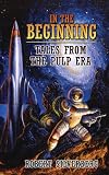In the Beginning: Tales from the Pulp Era Robert Silverberg
