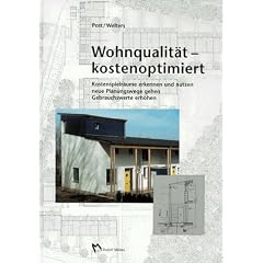 Wohnqualit�t kostenoptimiert. Kostenspielr�ume erkennen und nutzen, neue Planungswege gehen, Gebrauchswerte erh�hen