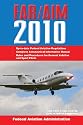 Federal Aviation Regulations / Aeronautical Information Manual 2010 (FAR/AIM)