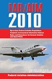 Federal Aviation Regulations Aeronautical Information Manual 2010 (FAR AIM)