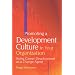 Promoting a Development Culture in Your Organization: Using Career Development as a Change Agent