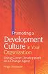 Promoting a Development Culture in Your Organization: Using Career Development as a Change Agent